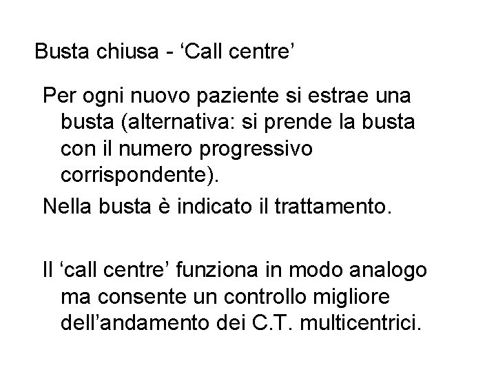 Busta chiusa - ‘Call centre’ Per ogni nuovo paziente si estrae una busta (alternativa: Busta chiusa - ‘Call centre’ Per ogni nuovo paziente si estrae una busta (alternativa:
