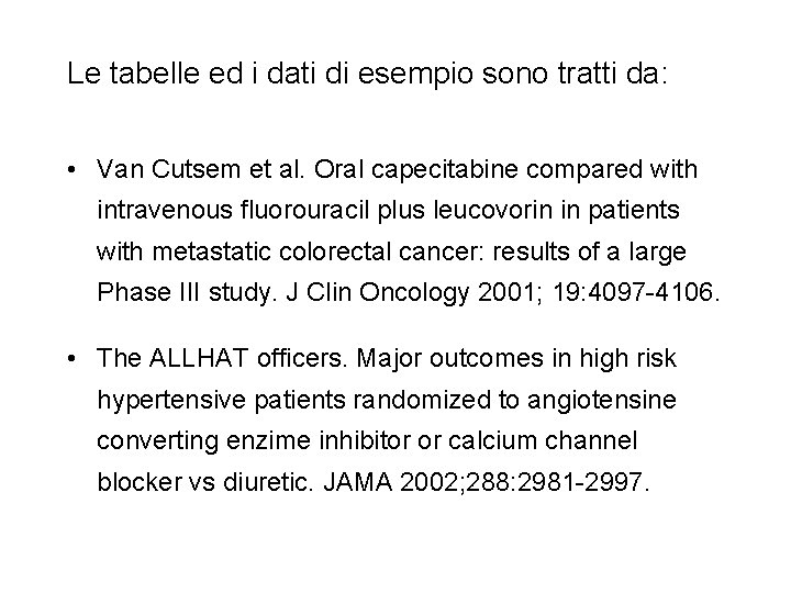 Le tabelle ed i dati di esempio sono tratti da: • Van Cutsem et Le tabelle ed i dati di esempio sono tratti da: • Van Cutsem et
