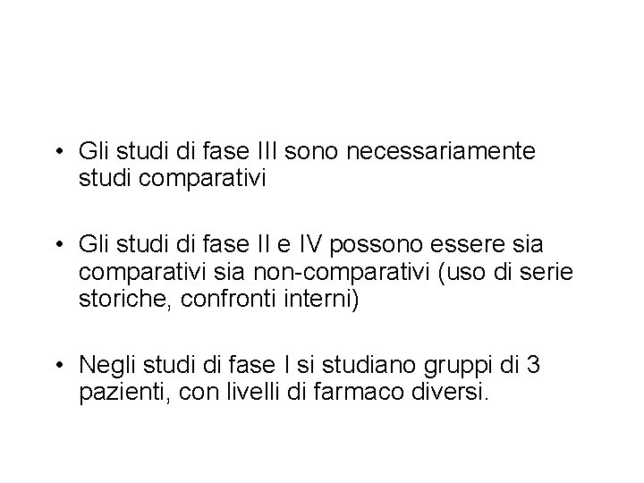 • Gli studi di fase III sono necessariamente studi comparativi • Gli studi • Gli studi di fase III sono necessariamente studi comparativi • Gli studi