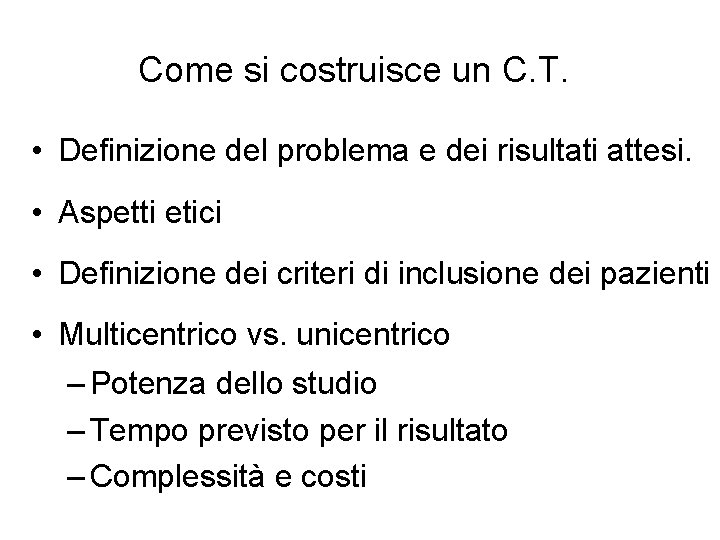 Come si costruisce un C. T. • Definizione del problema e dei risultati attesi. Come si costruisce un C. T. • Definizione del problema e dei risultati attesi.