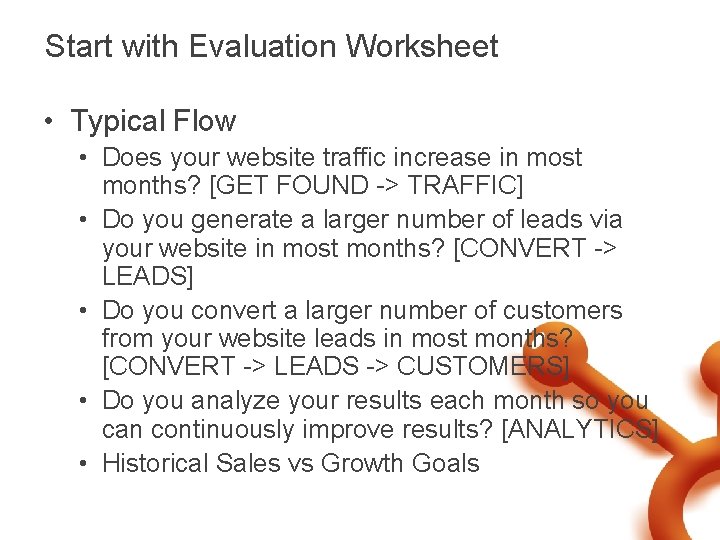 Start with Evaluation Worksheet • Typical Flow • Does your website traffic increase in