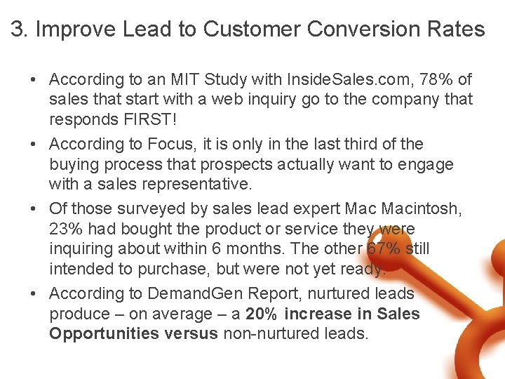 3. Improve Lead to Customer Conversion Rates • According to an MIT Study with