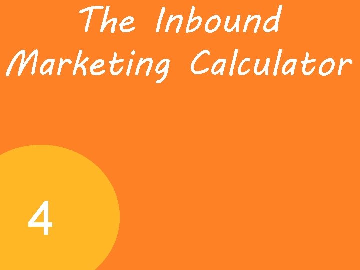 The Inbound Marketing Calculator 4 