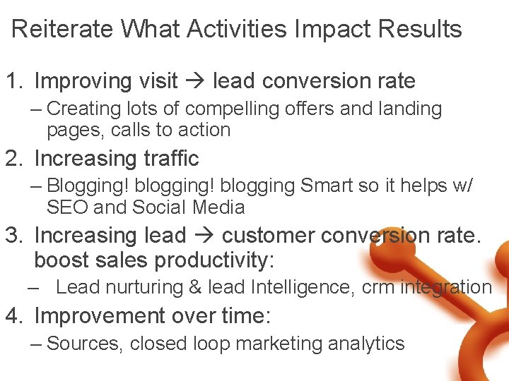 Reiterate What Activities Impact Results 1. Improving visit lead conversion rate – Creating lots