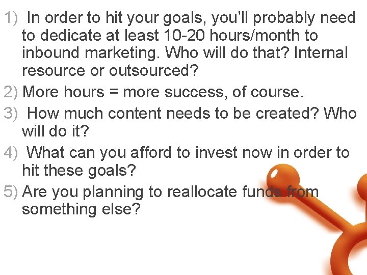 1) In order to hit your goals, you’ll probably need to dedicate at least