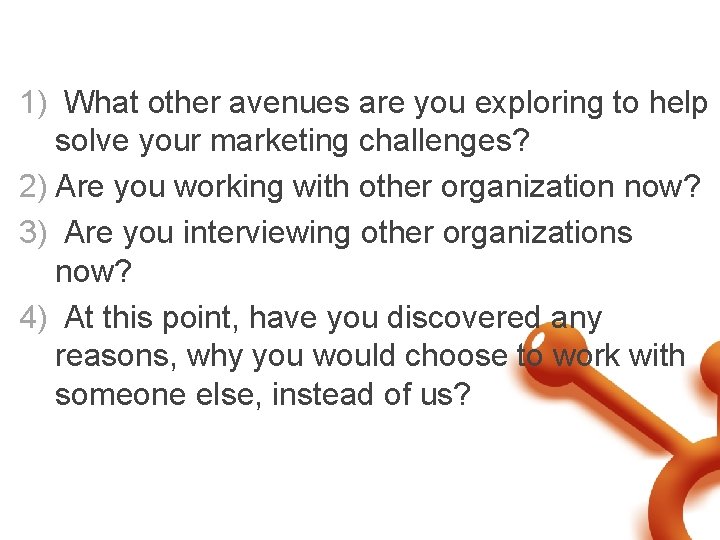 Determine Competitive Situation 1) What other avenues are you exploring to help solve your