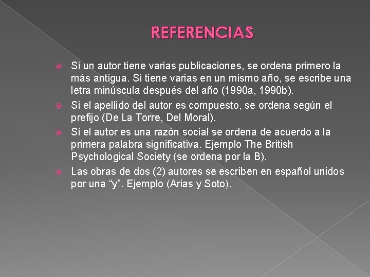 REFERENCIAS Si un autor tiene varias publicaciones, se ordena primero la más antigua. Si