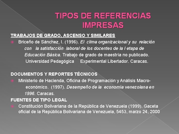 TIPOS DE REFERENCIAS IMPRESAS TRABAJOS DE GRADO, ASCENSO Y SIMILARES Briceño de Sánchez, I.