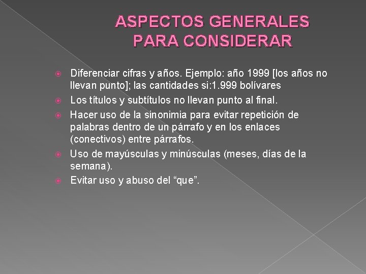 ASPECTOS GENERALES PARA CONSIDERAR Diferenciar cifras y años. Ejemplo: año 1999 [los años no