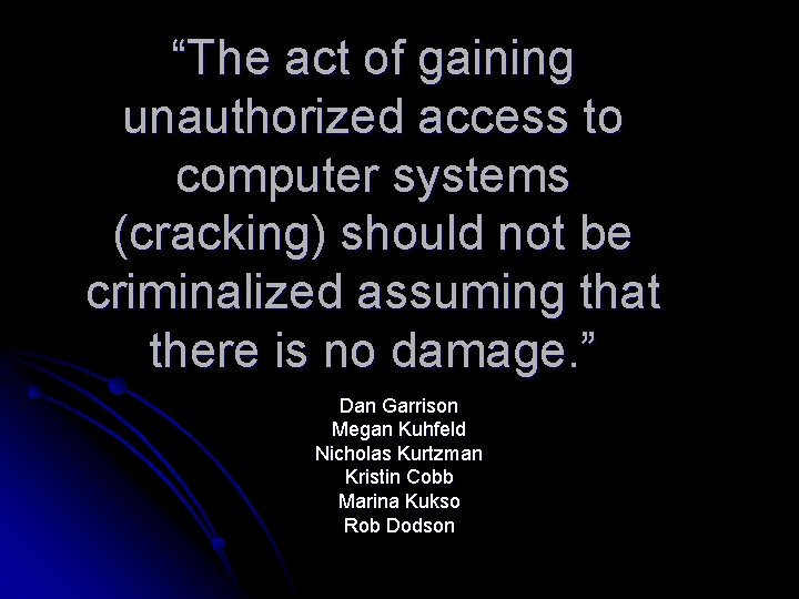 “The act of gaining unauthorized access to computer systems (cracking) should not be criminalized