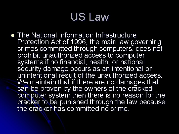 US Law l The National Information Infrastructure Protection Act of 1996, the main law