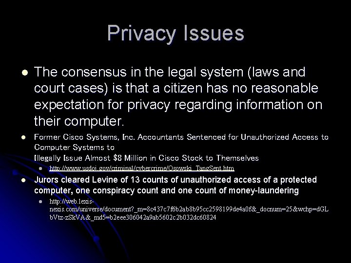 Privacy Issues l The consensus in the legal system (laws and court cases) is