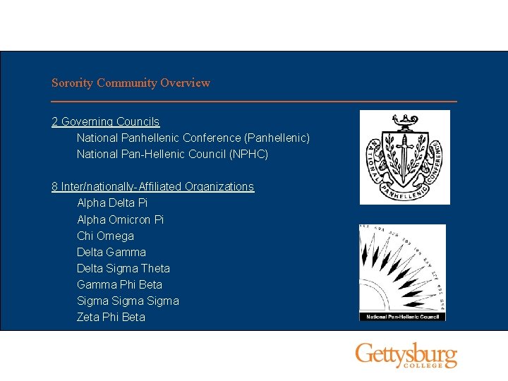 Sorority Community Overview 2 Governing Councils National Panhellenic Conference (Panhellenic) National Pan-Hellenic Council (NPHC)