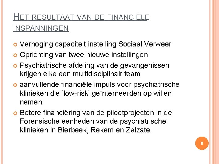 HET RESULTAAT VAN DE FINANCIËLE INSPANNINGEN Verhoging capaciteit instelling Sociaal Verweer Oprichting van twee