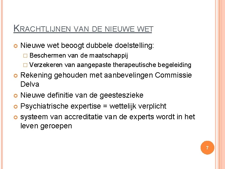 KRACHTLIJNEN VAN DE NIEUWE WET Nieuwe wet beoogt dubbele doelstelling: � Beschermen van de