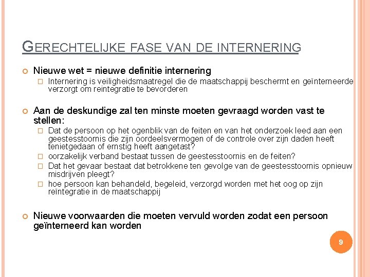 GERECHTELIJKE FASE VAN DE INTERNERING Nieuwe wet = nieuwe definitie internering � Internering is