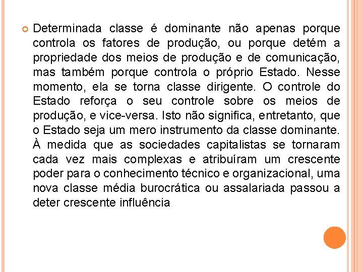  Determinada classe é dominante não apenas porque controla os fatores de produção, ou