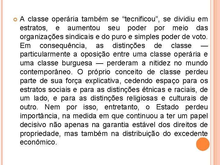  A classe operária também se “tecnificou”, se dividiu em estratos, e aumentou seu