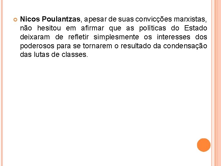  Nicos Poulantzas, apesar de suas convicções marxistas, não hesitou em afirmar que as