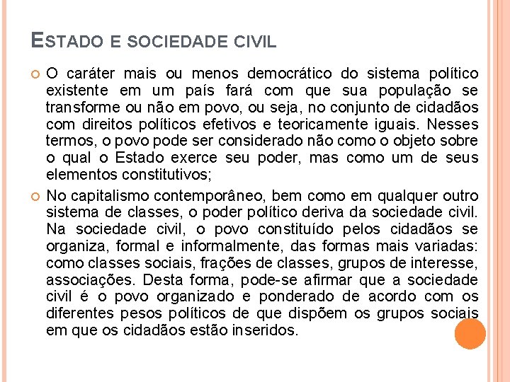 ESTADO E SOCIEDADE CIVIL O caráter mais ou menos democrático do sistema político existente