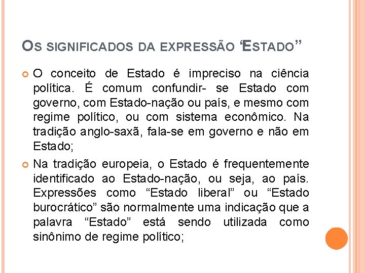 OS SIGNIFICADOS DA EXPRESSÃO “ESTADO” O conceito de Estado é impreciso na ciência política.