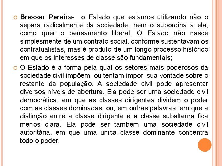  Bresser Pereira- o Estado que estamos utilizando não o separa radicalmente da sociedade,