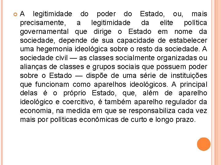  A legitimidade do poder do Estado, ou, mais precisamente, a legitimidade da elite