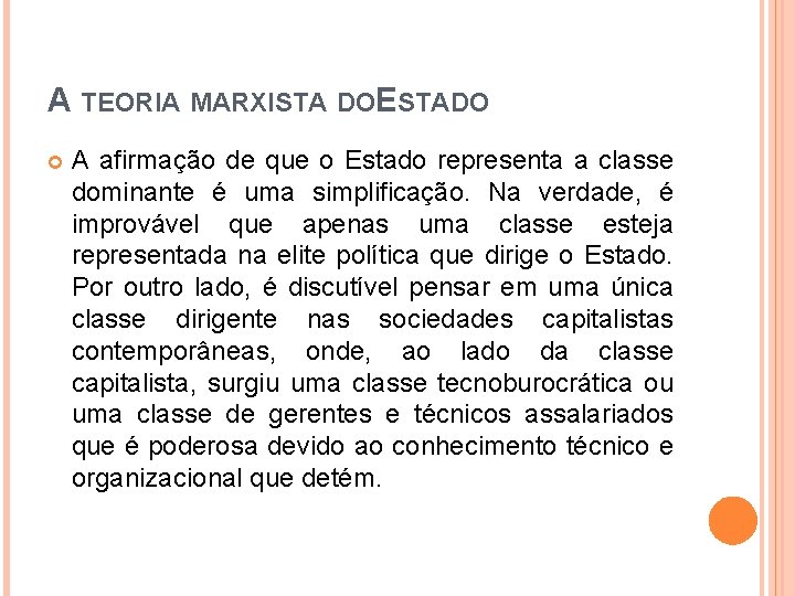 A TEORIA MARXISTA DOESTADO A afirmação de que o Estado representa a classe dominante