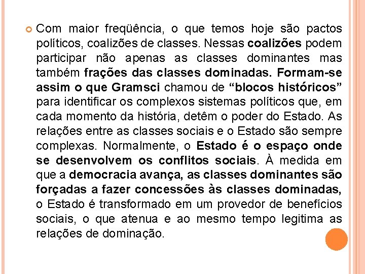  Com maior freqüência, o que temos hoje são pactos políticos, coalizões de classes.