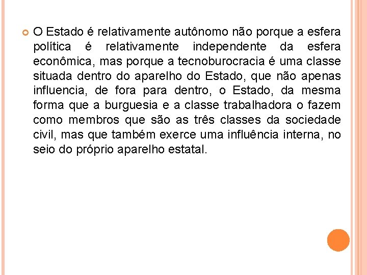  O Estado é relativamente autônomo não porque a esfera política é relativamente independente