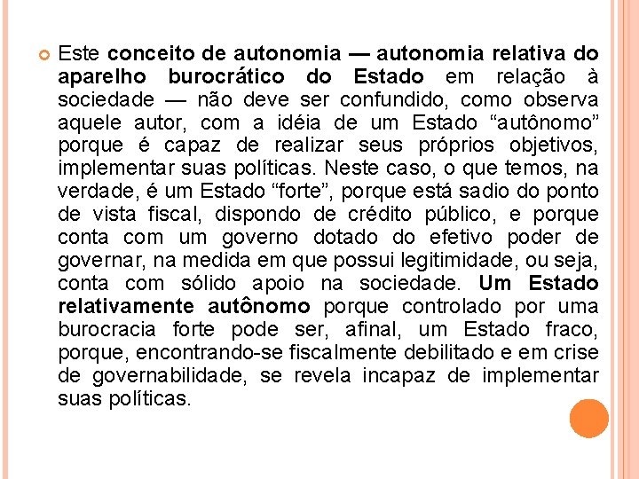  Este conceito de autonomia — autonomia relativa do aparelho burocrático do Estado em