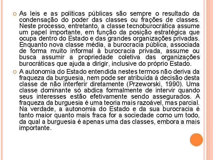  As leis e as políticas públicas são sempre o resultado da condensação do