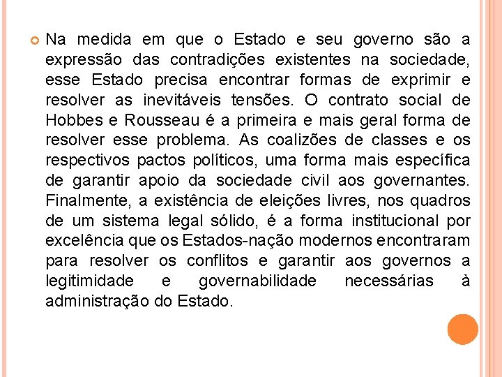  Na medida em que o Estado e seu governo são a expressão das