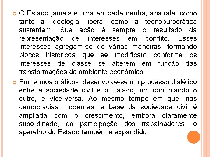 O Estado jamais é uma entidade neutra, abstrata, como tanto a ideologia liberal como