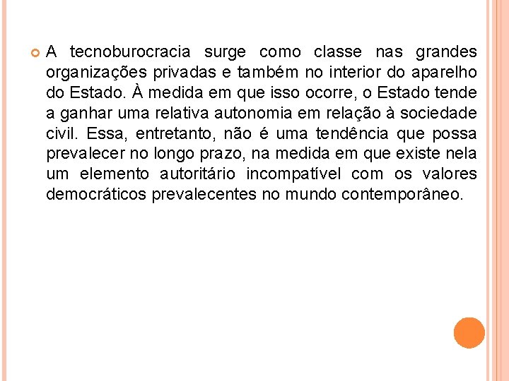  A tecnoburocracia surge como classe nas grandes organizações privadas e também no interior