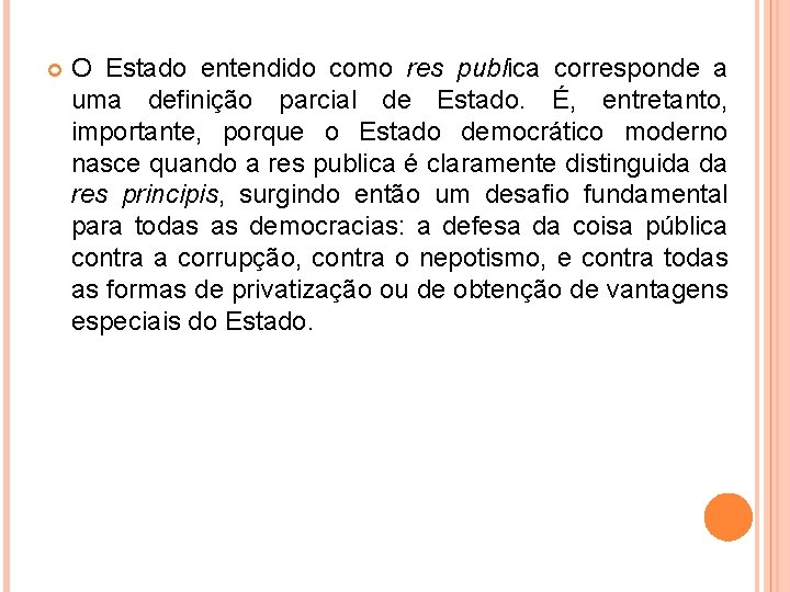  O Estado entendido como res publica corresponde a uma definição parcial de Estado.