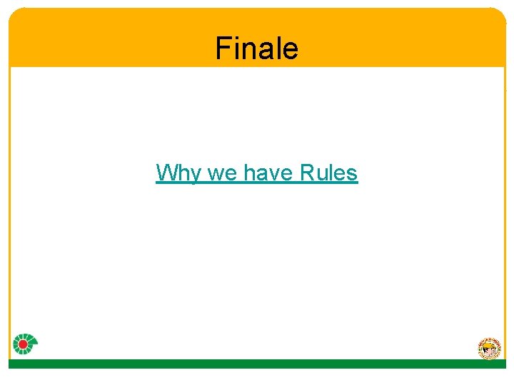 Finale Why we have Rules 
