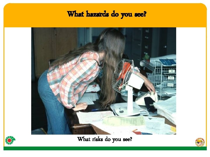 What hazards do you see? What risks do you see? 