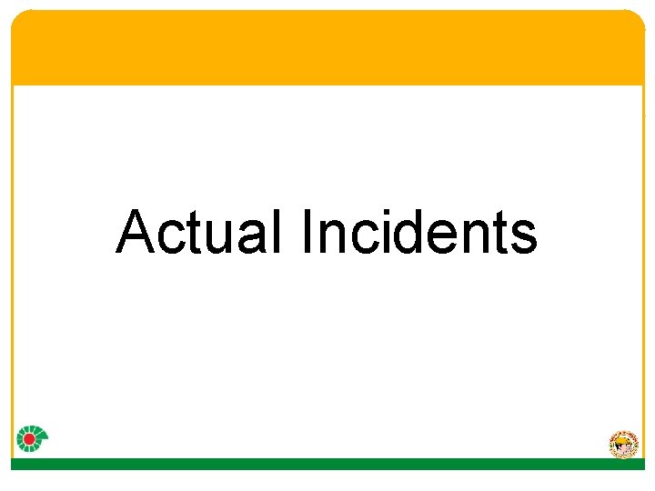 Actual Incidents 