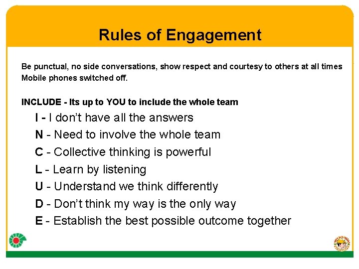 Rules of Engagement Be punctual, no side conversations, show respect and courtesy to others