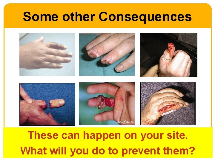 Some other Consequences These can happen on your site. What will you do to