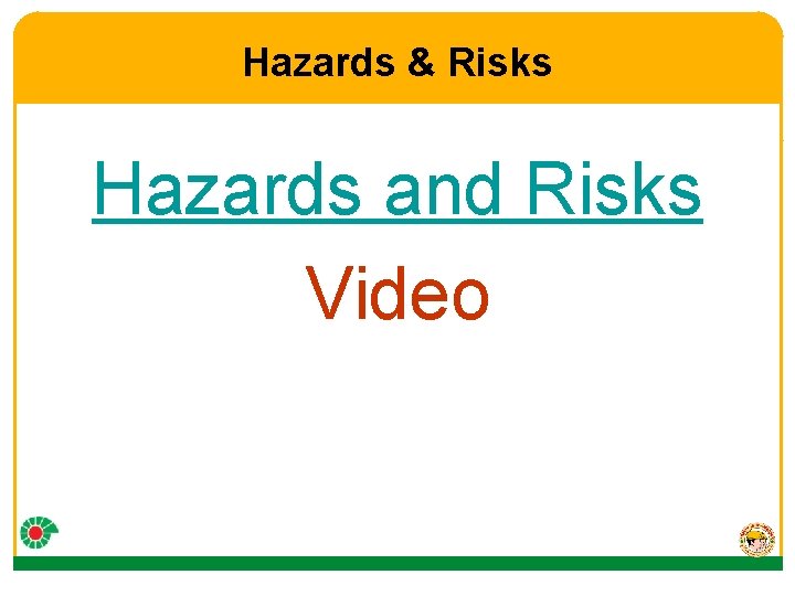 Hazards & Risks Hazards and Risks Video 