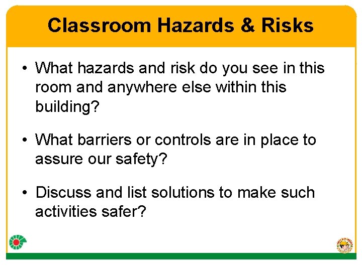 Classroom Hazards & Risks • What hazards and risk do you see in this