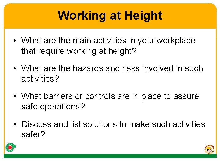 Working at Height • What are the main activities in your workplace that require