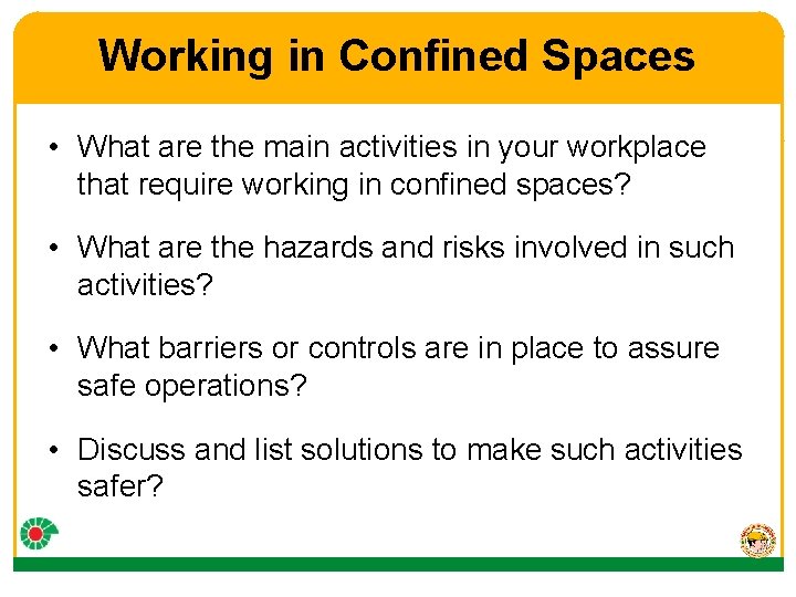 Working in Confined Spaces • What are the main activities in your workplace that