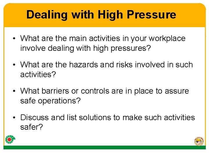 Dealing with High Pressure • What are the main activities in your workplace involve