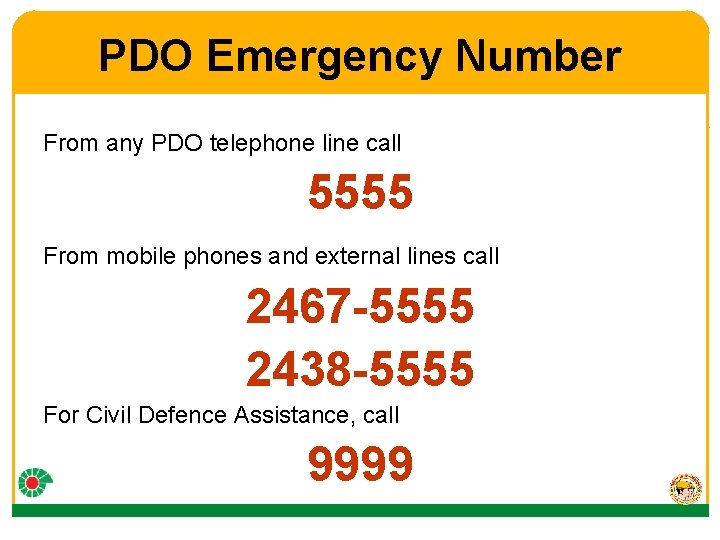 PDO Emergency Number From any PDO telephone line call 5555 From mobile phones and