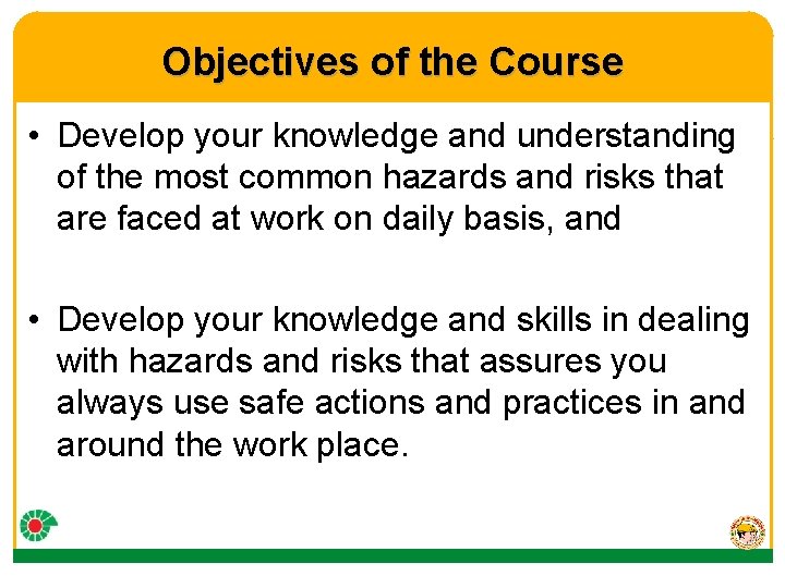 Objectives of the Course • Develop your knowledge and understanding of the most common