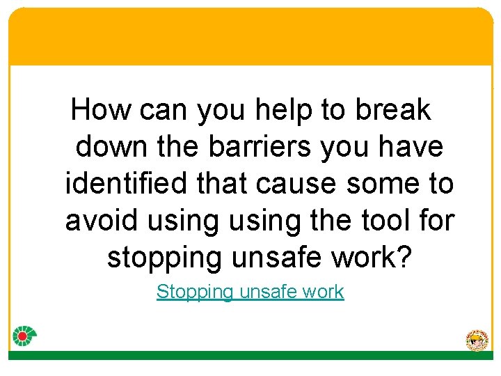 How can you help to break down the barriers you have identified that cause
