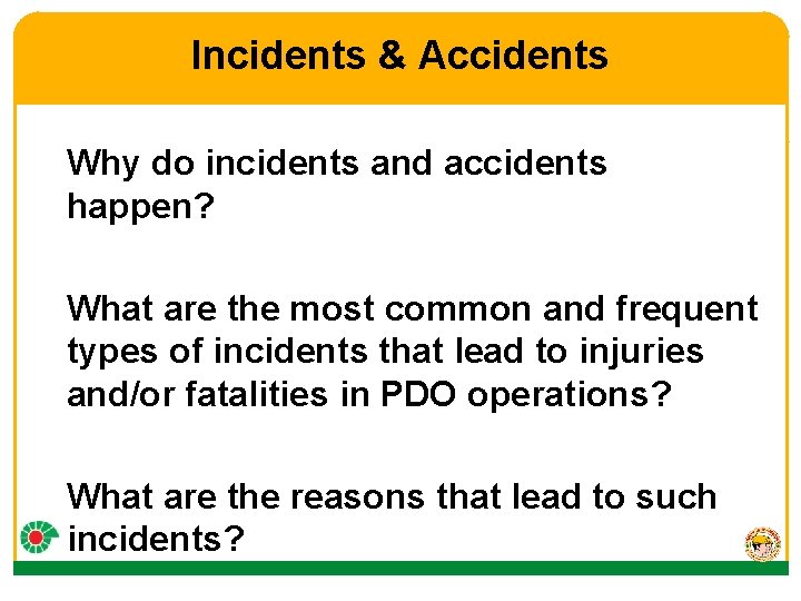 Incidents & Accidents Why do incidents and accidents happen? What are the most common
